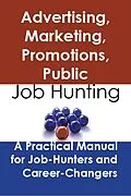 E-Book (epub) Advertising, marketing, promotions, public relations, and sales managers: Job Hunting - A Practical Manual for Job-Hunters and Career Changers von Stephen Gladwell