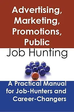 E-Book (epub) Advertising, marketing, promotions, public relations, and sales managers: Job Hunting - A Practical Manual for Job-Hunters and Career Changers von Stephen Gladwell