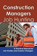 E-Book (epub) Construction Managers: Job Hunting - A Practical Manual for Job-Hunters and Career Changers von Stephen Gladwell