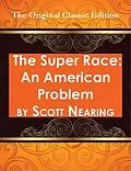 E-Book (epub) The Super Race: An American Problem - The Original Classic Edition von Scott Nearing