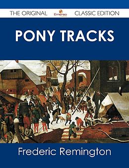 E-Book (epub) Pony Tracks - The Original Classic Edition von Frederic Remington