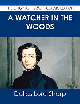 E-Book (epub) A Watcher in The Woods - The Original Classic Edition von Dallas Lore Sharp