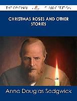 eBook (epub) Christmas Roses and Other Stories - The Original Classic Edition de Anne Douglas Sedgwick