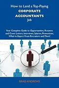 E-Book (epub) How to Land a Top-Paying Corporate accountants Job: Your Complete Guide to Opportunities, Resumes and Cover Letters, Interviews, Salaries, Promotions, What to Expect From Recruiters and More von Jeffrey Velazquez