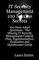 E-Book (pdf) IT Security Management 100 Success Secrets - 100 Most Asked Questions: The Missing IT Security Management Control, Plan, Implementation, Evaluation and Maintenance Guide von Lance Batten