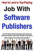 E-Book (epub) How to Land a Top-Paying Job With Software Publishers: Your Complete Guide to Opportunities, Resumes and Cover Letters, Interviews, Salaries, Promotions, What to Expect From Recruiters and More! von Brad Andrews
