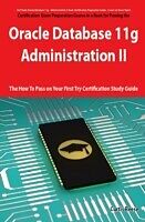 E-Book (pdf) Oracle Database 11g - Administration II Exam Preparation Course in a Book for Passing the 1Z0-053 Oracle Database 11g - Administration II Exam - The How To Pass on Your First Try Certification Study Guide von Curtis Reese