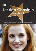 E-Book (pdf) Jessica Chastain Handbook - Everything you need to know about Jessica Chastain von Emily Smith