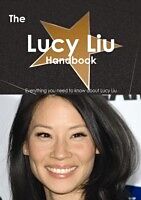E-Book (pdf) Lucy Liu Handbook - Everything you need to know about Lucy Liu von Emily Smith