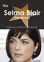 E-Book (pdf) Selma Blair Handbook - Everything you need to know about Selma Blair von Emily Smith
