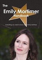 E-Book (pdf) Emily Mortimer Handbook - Everything you need to know about Emily Mortimer von Emily Smith