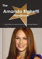 E-Book (pdf) Amanda Righetti Handbook - Everything you need to know about Amanda Righetti von Emily Smith