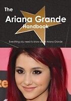eBook (pdf) Ariana Grande Handbook - Everything you need to know about Ariana Grande de Emily Smith