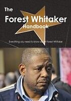 E-Book (pdf) Forest Whitaker Handbook - Everything you need to know about Forest Whitaker von Emily Smith