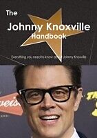 E-Book (pdf) Johnny Knoxville Handbook - Everything you need to know about Johnny Knoxville von Emily Smith