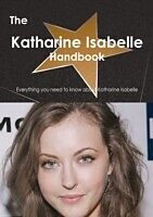 E-Book (pdf) Katharine Isabelle Handbook - Everything you need to know about Katharine Isabelle von Emily Smith