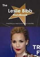 E-Book (pdf) Leslie Bibb Handbook - Everything you need to know about Leslie Bibb von Emily Smith