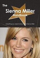 E-Book (pdf) Sienna Miller Handbook - Everything you need to know about Sienna Miller von Emily Smith