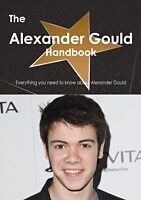 E-Book (pdf) Alexander Gould Handbook - Everything you need to know about Alexander Gould von Emily Smith