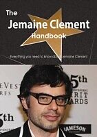 E-Book (pdf) Jemaine Clement Handbook - Everything you need to know about Jemaine Clement von Emily Smith