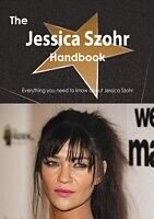 E-Book (pdf) Jessica Szohr Handbook - Everything you need to know about Jessica Szohr von Emily Smith
