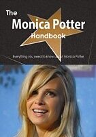 E-Book (pdf) Monica Potter Handbook - Everything you need to know about Monica Potter von Emily Smith
