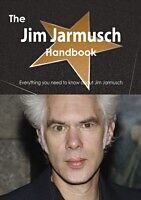 E-Book (pdf) Jim Jarmusch Handbook - Everything you need to know about Jim Jarmusch von Emily Smith