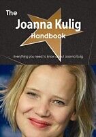 E-Book (pdf) Joanna Kulig Handbook - Everything you need to know about Joanna Kulig von Emily Smith