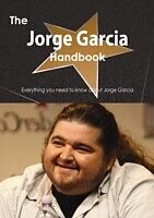 E-Book (pdf) Jorge Garcia Handbook - Everything you need to know about Jorge Garcia von Emily Smith