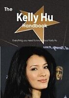 E-Book (pdf) Kelly Hu Handbook - Everything you need to know about Kelly Hu von Emily Smith