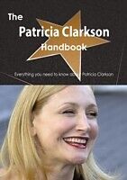 E-Book (pdf) Patricia Clarkson Handbook - Everything you need to know about Patricia Clarkson von Emily Smith
