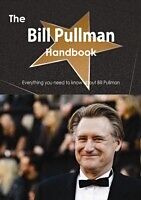 E-Book (pdf) Bill Pullman Handbook - Everything you need to know about Bill Pullman von Emily Smith