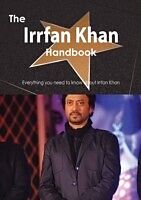 E-Book (pdf) Irrfan Khan Handbook - Everything you need to know about Irrfan Khan von Emily Smith