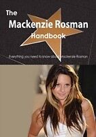 E-Book (pdf) Mackenzie Rosman Handbook - Everything you need to know about Mackenzie Rosman von Emily Smith