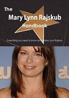 E-Book (pdf) Mary Lynn Rajskub Handbook - Everything you need to know about Mary Lynn Rajskub von Emily Smith