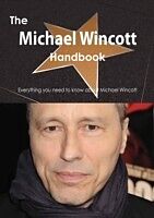 E-Book (pdf) Michael Wincott Handbook - Everything you need to know about Michael Wincott von Emily Smith