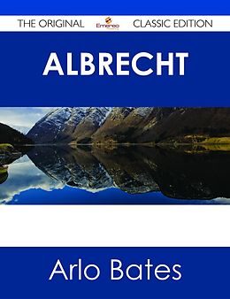 E-Book (epub) Albrecht - The Original Classic Edition von Arlo Bates