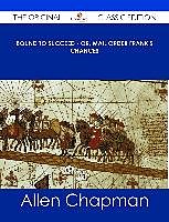 E-Book (epub) Bound to Succeed - or, Mail Order Frank's Chances - The Original Classic Edition von Allen Chapman