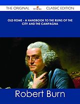 E-Book (epub) Old Rome - A Handbook to the Ruins of the City and the Campagna - The Original Classic Edition von Robert Burn