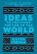 Kartonierter Einband (Kt) Ideas to Postpone the End of the World von Ailton Krenak