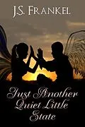 E-Book (epub) Just Another Quiet Little State (Another Quiet Little Place, #3) von J. S. Frankel