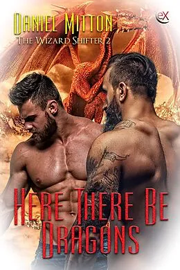 E-Book (epub) Here There Be Dragons (The Wizard Shifter, #2) von Daniel Mitton