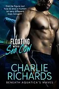 E-Book (epub) Floating with a Sea Cow (Beneath Aquatica's Waves, #2) von Charlie Richards