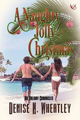 E-Book (epub) A Naughty Jolly Christmas (The Holiday Chronicles) von Denise N. Wheatley