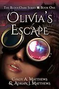 E-Book (epub) Olivia's Escape (The BloodDark, #1) von Adrian J. Matthews, Cindy A. Matthews