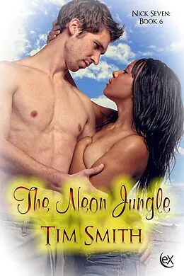 E-Book (epub) The Neon Jungle (Nick Seven, #6) von Tim Smith