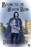 E-Book (epub) Bound to the Saxon Lord von Deborah Dickey