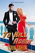 E-Book (epub) To Kill Again (Agent (Rom)antics, #1) von Robin Gideon