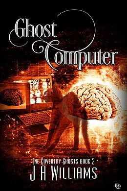 E-Book (epub) Ghost Computer (The Coventry Ghosts, #3) von J. A. Williams