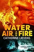 E-Book (epub) Water, Air, and Fire (Elemental Union, #4) von Catherine Lievens
